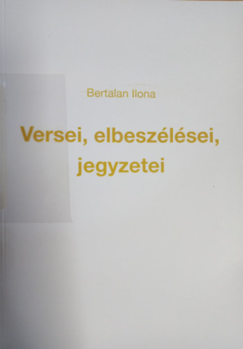 Bertalan Ilona versei, elbeszlsei, jegyzetei