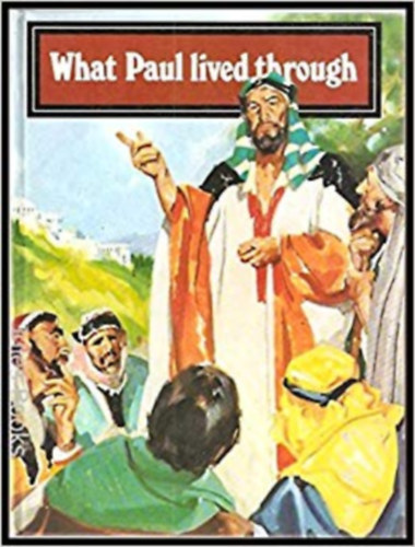 What Paul lived through - Bible Stories retold (Pickering & Inglis)