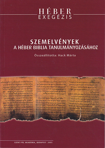 Hack Mrta  (szerk.) - Szemelvnyek a Hber Biblia tanulmnyozshoz I.