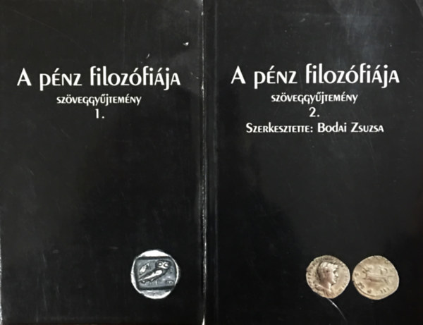 Bodai Zsuzsa - A pnz filozfija (szveggyjtemny) I-II.