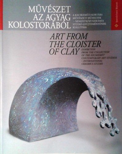 Mvszet az agyag kolostorbl - Art from the Cloister of Clay