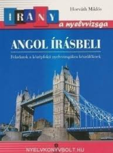 Irny a nyelvvizsga - Angol rsbeli feladatok a kzpfok nyelvvizsgkra kszlknek
