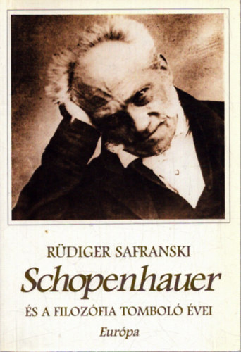R�diger Safranski - Schopenhauer �s a filoz�fia tombol� �vei