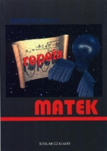 Repeta-Matek I. (F�isk.,egyetemi felv�telire, �retts�gire k�sz�l�knek)