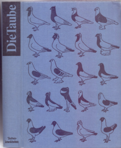Die Taube - Taubenkrankheiten (Vierte, vllig neu erarbeitete Auflage)