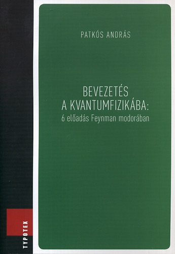 Bevezet�s a kvantumfizik�ba - 6 el�ad�s Feynman modor�ban