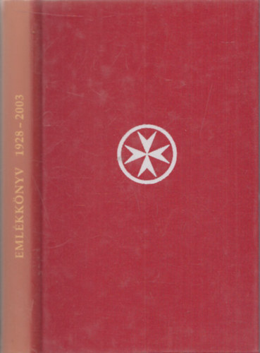 Csoms Gza  (szerk.) - A Magyar Mltai Lovagok Szvetsgnek emlkknyve 1928-2003