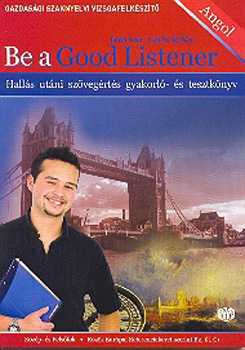 Be A Good Listener - Gazdasgi Szaknyelvi Vizsgafelkszt + CD