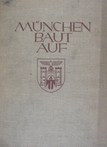 Karl Fiehler (szerk.) - München baut auf