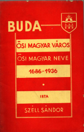 Buda-�si magyar v�ros �si magyar neve 1686-1936