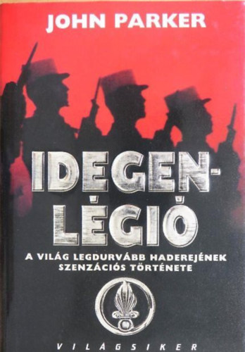 Idegenl�gi� - A vil�g legdurv�bb haderej�nek szenz�ci�s t�rt�nete