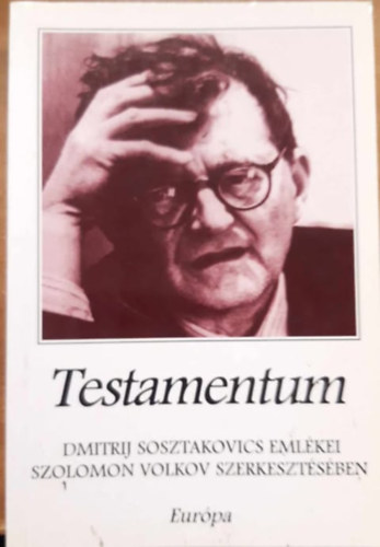 Testamentum - Dmitrij Sosztakovics emlkei Szolomon Volkov szerkesztsben