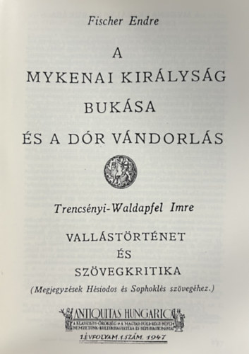 Fischer Endre, Trencsényi-Waldapfel Imre - A mykenei királyság bukása és a dór vándorlás - Vallástörténet és szövegkritika (Hasonmás kiadás)
