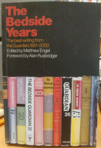 Alan Rusbridger Matthew Engel - The Bedside Years: The Best Writing from the Guardian 1951-2000 (Az gy melletti vek: A Guardian legjobb rsai 1951-2000 kztt)