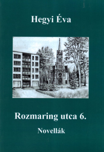 Rozmaring utca 6. -Novellk