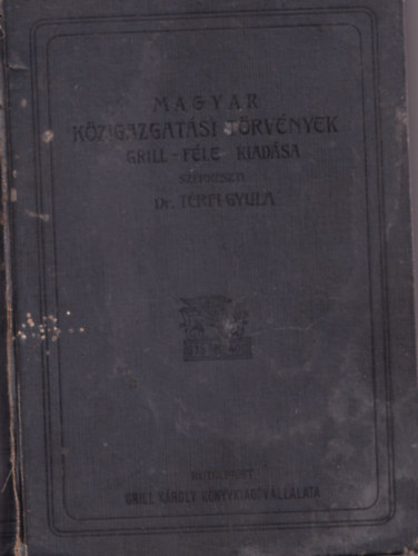 Hadgy I. - Hadsereg (Haditengerszet) Honvdsg. - Magyar Kzigazgatsi Trvnyek. (Grill - fle kiadsa) - csak az els ktet.