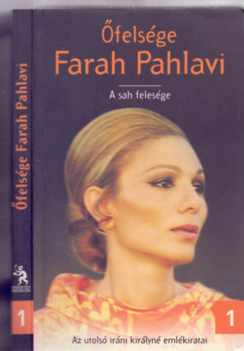 felsge Farah Pahlavi - A sah felesge I. (Az utols irni kirlyn emlkiratai)