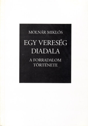 Egy veresg diadala-A forradalom trtnete