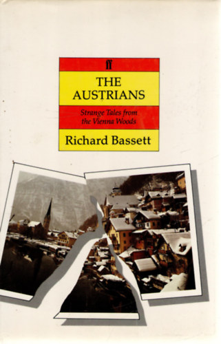 Richard Bassett - The Austrians. Strange Tales from the Vienna Woods
