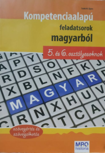 Kompetenciaalap feladatsorok magyarbl 5. s 6. osztlyosoknak - szvegrts s szvegalkots