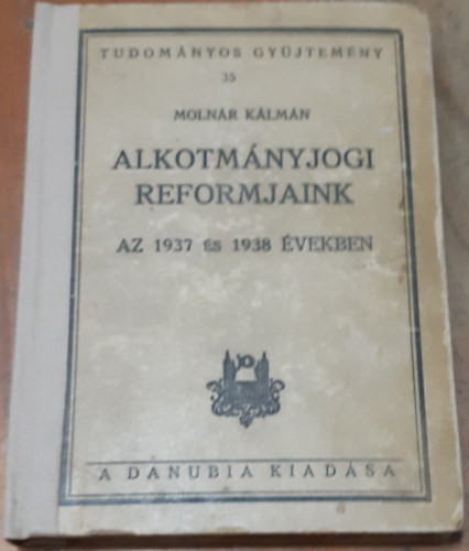 Alkotmnyjogi reformjaink Az 1937 s 1938 vekben