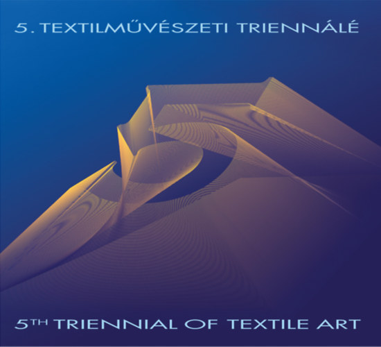 5. textilmvszeti triennl - 5th triennal of textile art