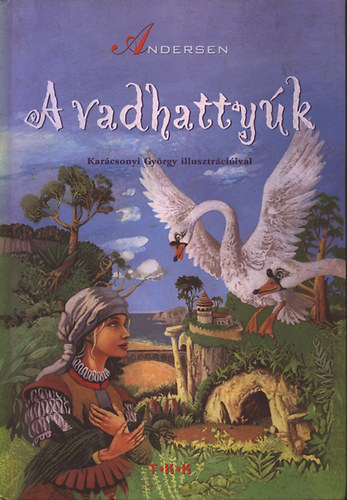 Hans Cristian Andersen - A vadhattyk (Karcsonyi Gyrgy illusztrciival)