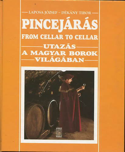 Pincejrs - From cellar to cellar UTAZS A MAGYAR BOROK VILGBAN