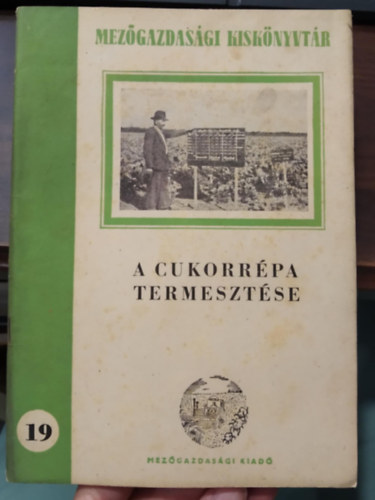 Dr. Sedlmayr Kurt - A cukorrépa termesztése - Mezőgazdasági kiskönyvtár 19.