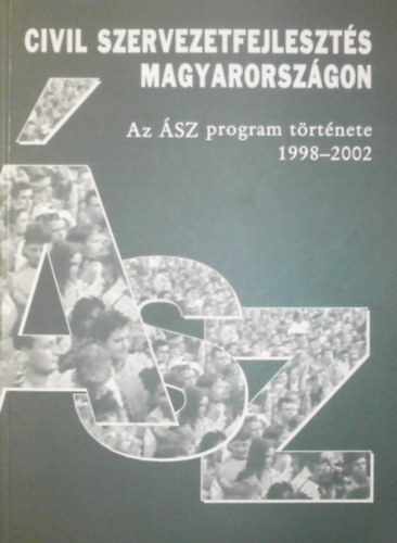 Civil szervezetfejleszts Magyarorszgon Az SZ program trtnete 1998-2002