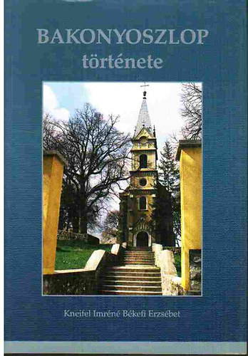 Kneifel Imréné Békefi Erzsébet - Bakonyoszlop története