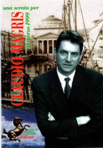 Una serata per Claudio Magris - Claudio Magris-est Budapest, 1999. mrcius 31. - Olasz Kultrintzet ( Magyar-olasz nyelv )