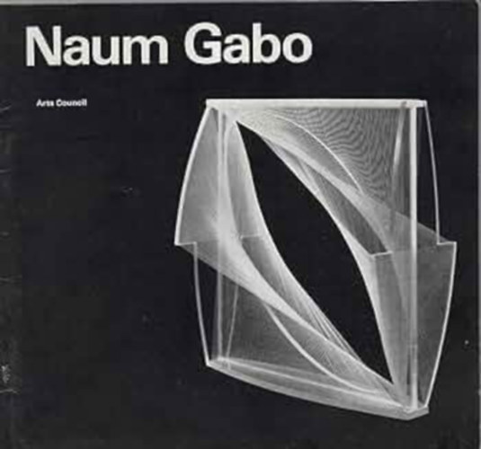 Naum Gabo: Constructions, Paintings, Drawings. At the Tate Gallery London. 15 March to 15 April 1966. The Arts Council of Great Britain.