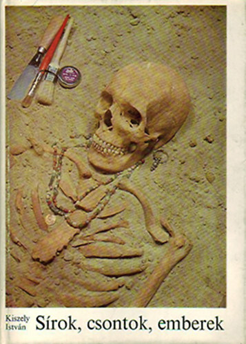 S�rok, csontok, emberek (Embertan a r�g�szetben)