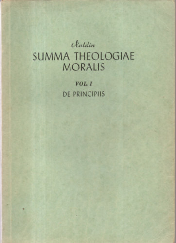 N. Holdin S. J. - Summa Theologiae Moralis (Vol I. de Principiis)