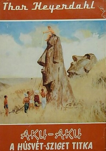 Aku-aku - A H�sv�t-sziget titka (Vil�gj�r�k 20.)