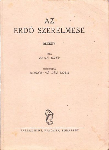 Zane Grey - Az erd szerelmese