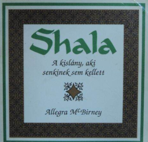 Allegra McBirney - Shala A kislny, aki senkinek sem kellett