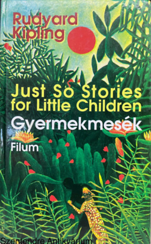 Gyermekmesk - Just So Stories for little children (Mikes Lajos fordtsa a szerz rajzaival) (Sajt kppel)