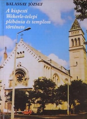A kispesti Wekerle-telepi pl�b�nia �s templom t�rt�nete