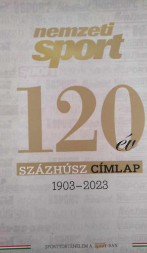 Nemzeti Sport - 120 �v, sz�zh�sz c�mlap 1903-2023