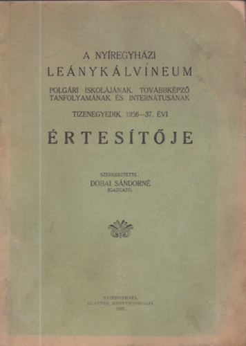 A Nyregyhzi Lenyklvineum Polgri Iskoljnak, tovbbkpz tanfolyamnak s Interntusnak tizenegyedik, 1936-37. vi rtestje