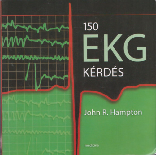 John R.  Hampton (szerk.) - 150 EKG k�rd�s