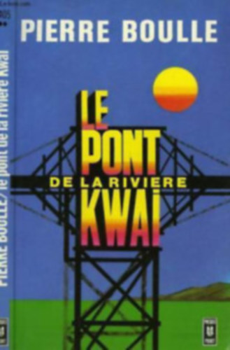 Pierre Boulle - Le pont de la rivi�re Kwai