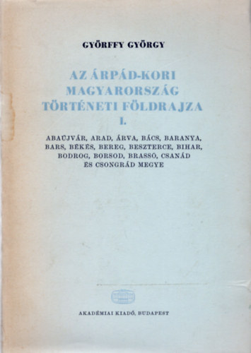 Az rpd-kori Magyarorszg trtneti fldrajza A-Cs.