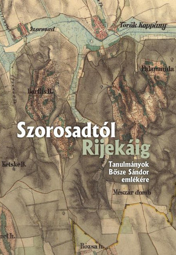 Szorosadtl Rijekig - Tanulmnyok Bsze Sndor emlkre