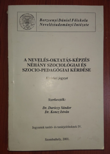 Dr. Dr. Koncz Istvn Darczy Sndor - A nevels-oktats-kpzs nhny szociolgiai s szoocio-pedaggiai krdse - ksrleti jegyzet