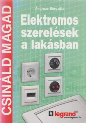 Andreas Burgwitz - Elektromos szerelsek a laksban (Csinld magad)