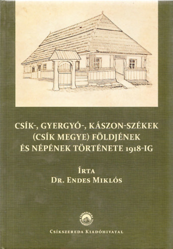 Csk-, Gyergy-, Kszon-szkek fldjnek s npnek trtnete 1918-ig