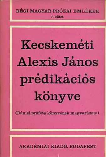 Kecskemti Alexis Jnos - Kecskemti Alexis Jnos prdikcis knyve